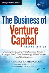 Descargar The Business of Venture Capital: Insights from Leading Practitioners on the Art of Raising a Fund, Deal Structuring, Value Creation, and Exit Strategies (Wiley Finance) pdf, epub, ebook