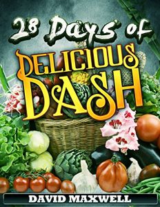 Descargar 28 Days of Delicious DASH: Just Four Weeks to a Lower Blood Pressure (DASH Diet Recipes Cookbook, Low Sodium Cookbook Book 1) (English Edition) pdf, epub, ebook