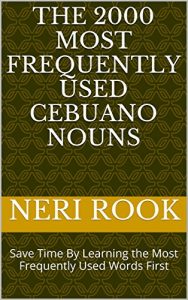 Descargar The 2000 Most Frequently Used Cebuano Nouns: Save Time By Learning the Most Frequently Used Words First (English Edition) pdf, epub, ebook