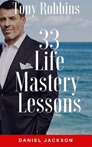 Descargar Tony Robbins: 33 Life Mastery Lessons (Free “Morning Routine”) (Motivate Yourself, Peak Performance, Build Confidence, Business Mastery, Success Principles, … Coach, Mindset Book 1) (English Edition) pdf, epub, ebook