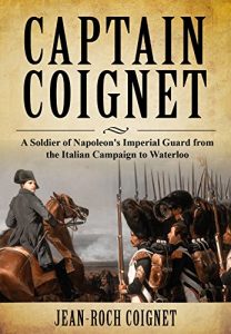 Descargar Captain Coignet: A Soldier of Napoleon’s Imperial Guard from the Italian Campaign to Waterloo (English Edition) pdf, epub, ebook