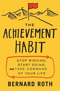 Descargar The Achievement Habit: Stop Wishing, Start Doing, and Take Command of Your Life pdf, epub, ebook
