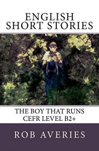 Descargar English Short Stories: The Boy That Runs (CEFR Level B2+) (English Edition) pdf, epub, ebook