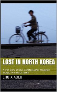 Descargar Lost In North Korea: A true story of how a photographer smuggled images from North Korea. (English Edition) pdf, epub, ebook
