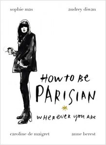 Descargar How To Be Parisian: Wherever You Are pdf, epub, ebook