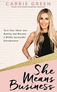 Descargar She Means Business: Turn Your Ideas into Reality and Become a Wildly Successful Entrepreneur pdf, epub, ebook