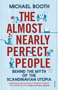 Descargar The Almost Nearly Perfect People: Behind the Myth of the Scandinavian Utopia pdf, epub, ebook