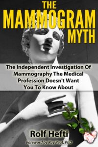 Descargar The Mammogram Myth: The Independent Investigation Of Mammography The Medical Profession Doesn’t Want You To Know About (English Edition) pdf, epub, ebook