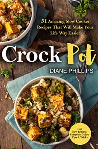 Descargar Crock Pot: 51 Amazing Slow Cooker Recipes That Will Make Your Life Way Easier (English Edition) pdf, epub, ebook