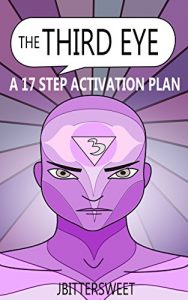Descargar The Third Eye: A 17 Step Activation Plan (The Pineal Gland and Third Eye Awakening) (English Edition) pdf, epub, ebook