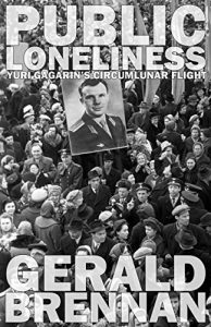 Descargar Public Loneliness: Yuri Gagarin’s Circumlunar Flight (Altered Space Book 2) (English Edition) pdf, epub, ebook