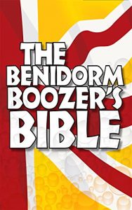 Descargar THE BENIDORM BOOZER’S BIBLE (BOOZERS BIBLES Book 1) (English Edition) pdf, epub, ebook