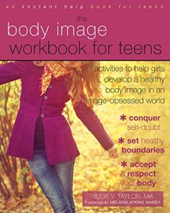 Descargar The Body Image Workbook for Teens: Activities to Help Girls Develop a Healthy Body Image in an Image-Obsessed World pdf, epub, ebook