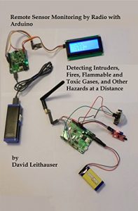 Descargar Remote Sensor Monitoring by Radio with Arduino: Detecting Intruders, Fires, Flammable and Toxic Gases, and Other Hazards at a Distance (English Edition) pdf, epub, ebook