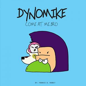 Descargar Dynomike: Come At Me, Bro (Anti-Bullying Books for Children, Self-Esteem Books, Age 3 – 8) (English Edition) pdf, epub, ebook