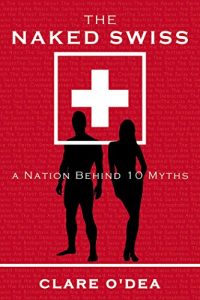 Descargar The Naked Swiss: The Nation Behind 10 Myths pdf, epub, ebook
