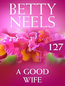 Descargar A Good Wife (Mills & Boon M&B) (Betty Neels Collection, Book 127) pdf, epub, ebook