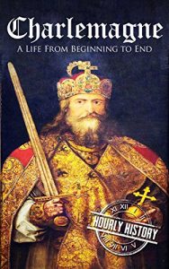 Descargar Charlemagne: A Life From Beginning to End (English Edition) pdf, epub, ebook