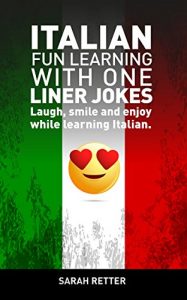 Descargar ITALIAN: FUN LEARNING WITH ONE LINER JOKES : Laugh, smile and enjoy while learning Italian (English Edition) pdf, epub, ebook
