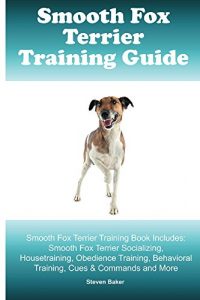 Descargar Smooth Fox Terrier Training Guide. Smooth Fox Terrier Training Book Includes: Smooth Fox Terrier Socializing, Housetraining, Obedience Training, Behavioral … Cues & Commands and More (English Edition) pdf, epub, ebook