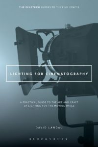 Descargar Lighting for Cinematography: A Practical Guide to the Art and Craft of Lighting for the Moving Image (The CineTech Guides to the Film Crafts) pdf, epub, ebook