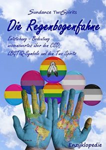 Descargar Die Regenbogenfahne – Entstehung und Bedeutung: wissenswertes über den CSD, LBGTIQ-Symbole und den Two Spirits (German Edition) pdf, epub, ebook