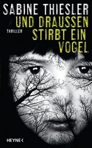Descargar Und draußen stirbt ein Vogel: Thriller (German Edition) pdf, epub, ebook