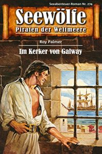 Descargar Seewölfe – Piraten der Weltmeere 274: Im Kerker von Galway (German Edition) pdf, epub, ebook