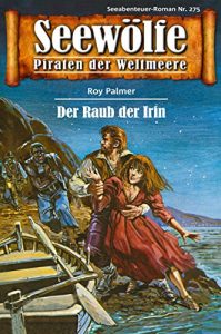 Descargar Seewölfe – Piraten der Weltmeere 275: Der Raub der Irin (German Edition) pdf, epub, ebook