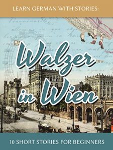 Descargar Learn German With Stories: Walzer in Wien – 10 Short Stories For Beginners (Dino lernt Deutsch 7) (German Edition) pdf, epub, ebook