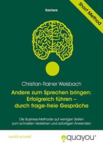 Descargar Andere zum Sprechen bringen: Erfolgreich führen – durch frage-freie Gespräche (Kommunikation 1) (German Edition) pdf, epub, ebook