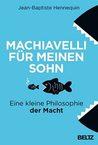 Descargar Machiavelli für meinen Sohn: Eine kleine Philosophie der Macht (German Edition) pdf, epub, ebook