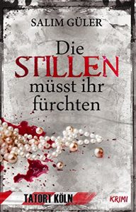 Descargar Die Stillen müsst ihr fürchten – Tatort Köln: Krimi (German Edition) pdf, epub, ebook
