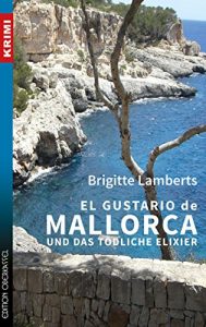 Descargar El Gustario de Mallorca und das tödliche Elixier: Ein kulinarischer Kriminalroman (German Edition) pdf, epub, ebook