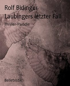 Descargar Laubingers letzter Fall: Thriller-Parodie (German Edition) pdf, epub, ebook