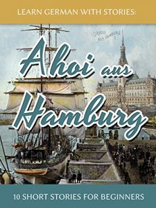 Descargar Learn German With Stories: Ahoi aus Hamburg – 10 Short Stories For Beginners (Dino lernt Deutsch 5) (German Edition) pdf, epub, ebook