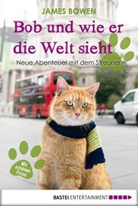 Descargar Bob und wie er die Welt sieht: Neue Abenteuer mit dem Streuner (James Bowen Bücher 2) (German Edition) pdf, epub, ebook