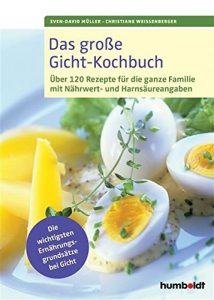 Descargar Das große Gicht-Kochbuch: Über 120 Rezepte für die ganze Familie mit Nährwert- und Harnsäureangaben, Die wichtigsten Ernährungsgrundsätze bei Gicht pdf, epub, ebook