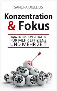 Descargar Konzentration & Fokus: Konzentration steigern für mehr Effizienz und mehr Zeit (German Edition) pdf, epub, ebook