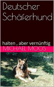 Descargar Deutscher Schäferhund: halten , aber vernünftig (German Edition) pdf, epub, ebook