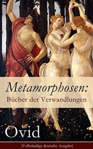 Descargar Metamorphosen: Bücher der Verwandlungen (Vollständige deutsche Ausgabe): Mythologie: Entstehung und Geschichte der Welt von Publius Ovidius Naso (German Edition) pdf, epub, ebook