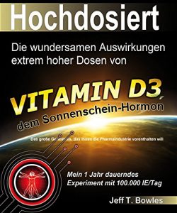 Descargar Hochdosiert: Die wundersamen Auswirkungen extrem hoher Dosen von Vitamin D3: das große Geheimnis, das Ihnen die Pharmaindustrie vorenthalten will (German Edition) pdf, epub, ebook