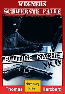 Descargar Blutige Rache: Wegners schwerste Fälle (4. Teil): Hamburg Krimi pdf, epub, ebook