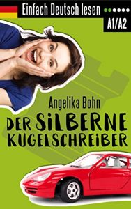 Descargar Einfach Deutsch lesen: Der silberne Kugelschreiber – Kurzgeschichten – Niveau: leicht (German Edition) pdf, epub, ebook