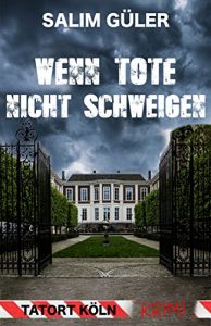 Descargar Wenn Tote nicht schweigen – Tatort Köln: Krimi (German Edition) pdf, epub, ebook