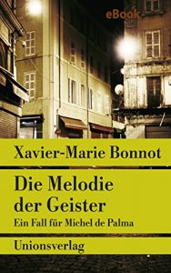 Descargar Die Melodie der Geister: Ein Fall für Michel de Palma. Kriminalroman (Unionsverlag Taschenbücher) (German Edition) pdf, epub, ebook