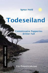 Descargar Todeseiland: Commissaire Papperins dritter Fall – ein Provencekrimi pdf, epub, ebook