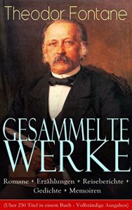 Descargar Gesammelte Werke: Romane + Erzählungen + Reiseberichte + Gedichte + Memoiren (Über 250 Titel in einem Buch – Vollständige Ausgaben): Effi Briest + Wanderungen … Vor dem Sturm und viel mehr (German Edition) pdf, epub, ebook