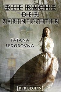 Descargar Die Rache der Zarentochter. Der Beginn: Nach wahren Begebenheiten pdf, epub, ebook