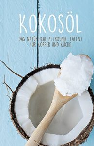 Descargar Kokosöl: Das natürliche Allround-Talent für Körper & Küche (German Edition) pdf, epub, ebook